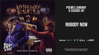 Peewee Longway & Cassius Jay - ''Nobody Now'' (Longway Sinatra 2)