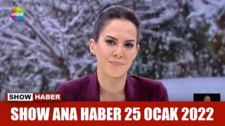 Show Ana Haber 25 Ocak 2022