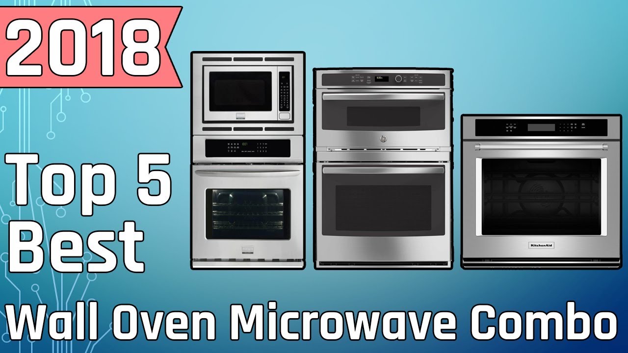 Top 5 Best Wall Oven Microwave Combo In 2018 You Top 5 Best Wall Oven Microwave Combo In 2018