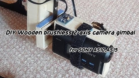SONY AS10、AS15用 DIY木製ブラシレス2軸カメラジンバル