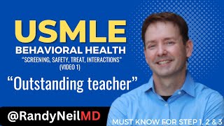 USMLE STEP 1, 2 CK: BEHAVIORAL HEALTH  SCREENING, SAFETY, TREAT, INTERACTIONS
