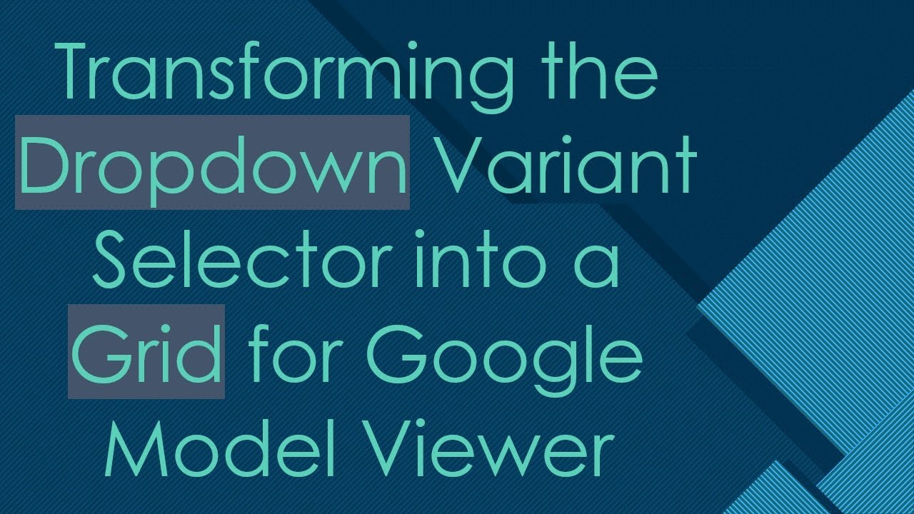 Transforming the Dropdown Variant Selector into a Grid for Google Model Viewer