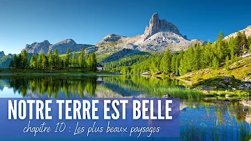 Notre Terre est Belle - Chapitre 10  : Les 50 plus beaux paysages du monde