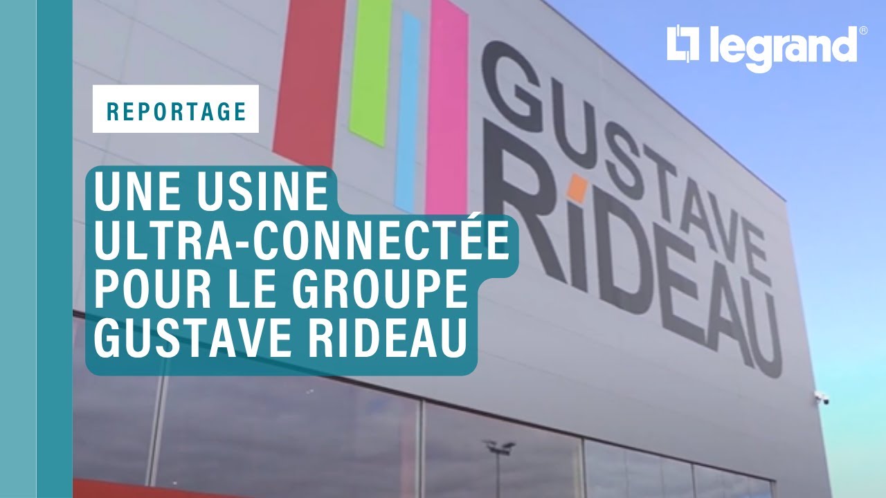 Une usine ultra-connectée pour le groupe Gustave Rideau
