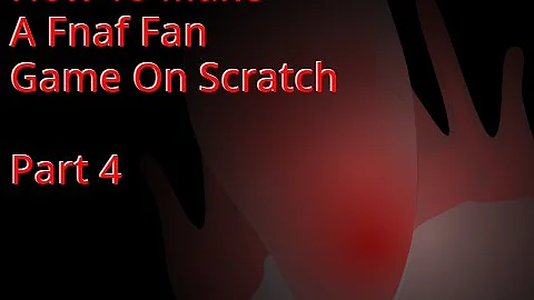 How To Make A Fnaf Fan Game On Scratch Part 4