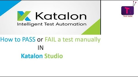 How to PASS or FAIL a test MANUALLY in Katalon studio