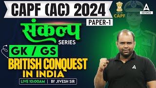 CAPF AC 2024 | CAPF AC GK GS Classes | British Conquest in India | By Jivesh Sir