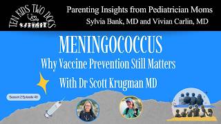 Meningococcus - Why Vaccine Prevention Still Matters with Dr Scott Krugman @TenKidsTwoDocs