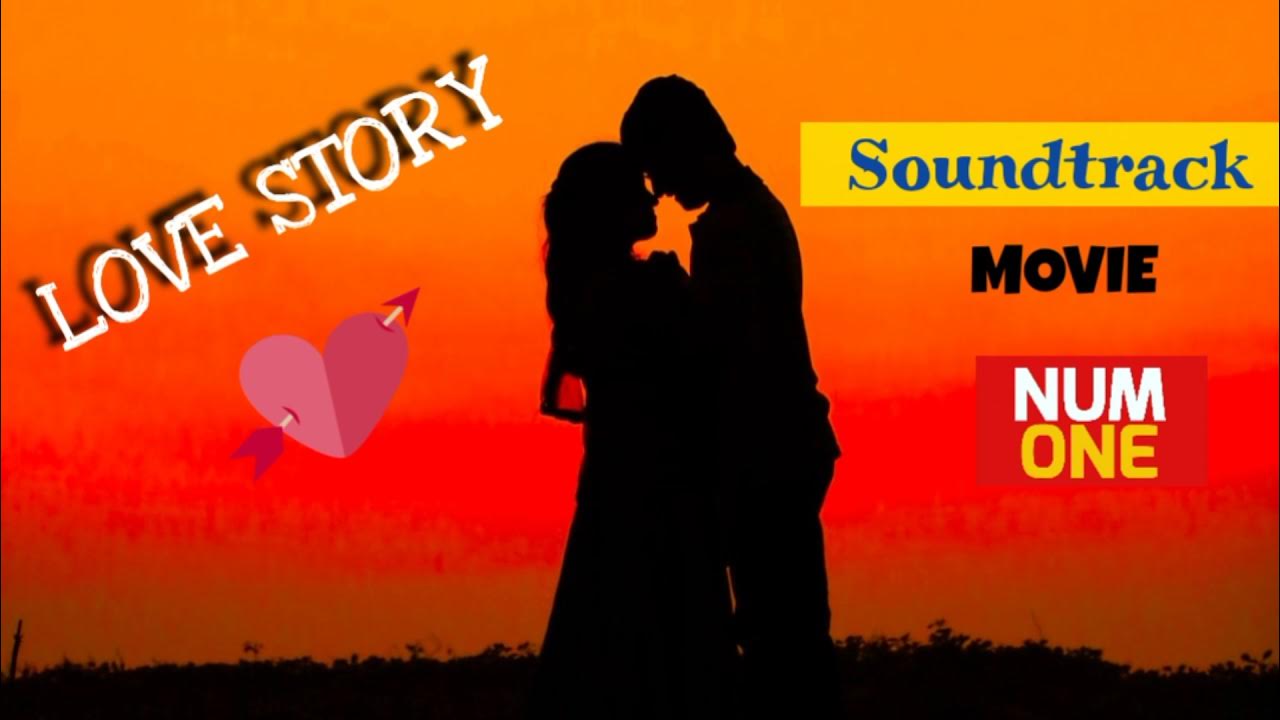 Love Story - Full Soundtrack Movie Love Story - Full Soundtrack Movie