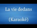 La vie dedans     Version Karaoké