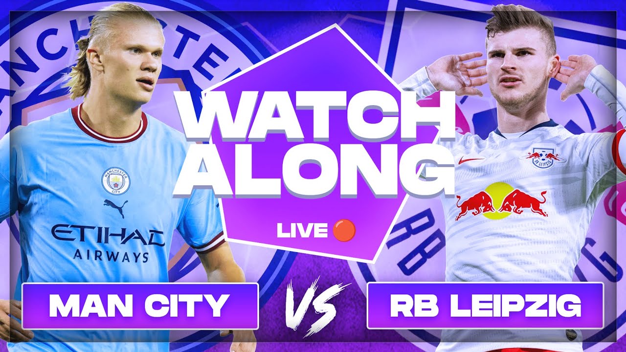 MAN CITY vs LEIPZIG Live Stream UCL Champions League Football Watch