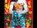 Red Hot Chili Peppers - Fight Like A Brave (What Hits!?)