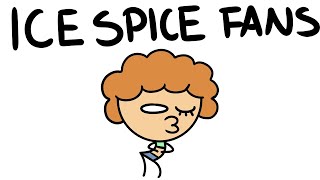 Ice Spice Fans Be Like