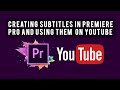 Automatically Creating Subtitles in Premiere Pro and Using Them on YouTube