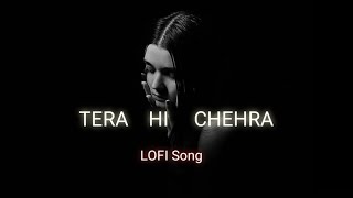 Tera Hi Chehra Ab To Dikhe Hai Lofi Song Jubin Nautiyal