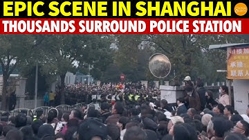Epic Scene in Shanghai! Thousands Surround Police Station, Unfolding a Shocking Farce