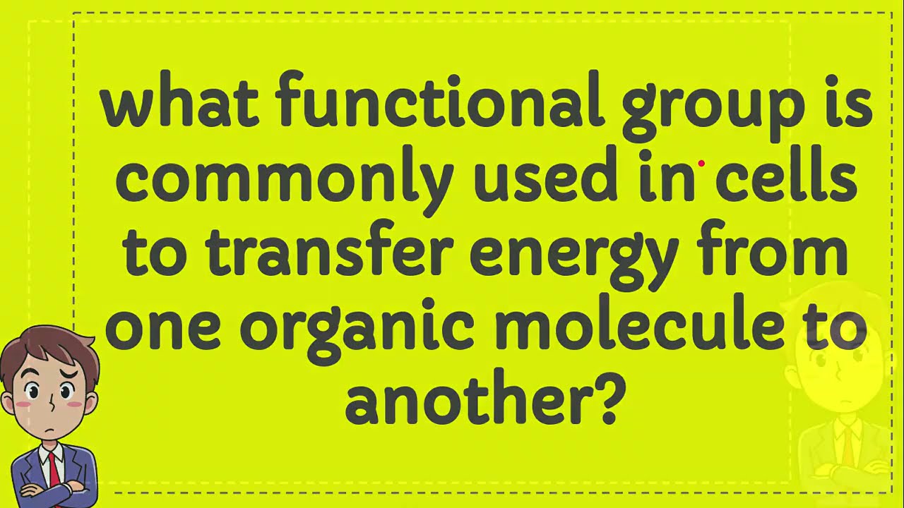 what functional group is commonly used in cells to transfer energy from