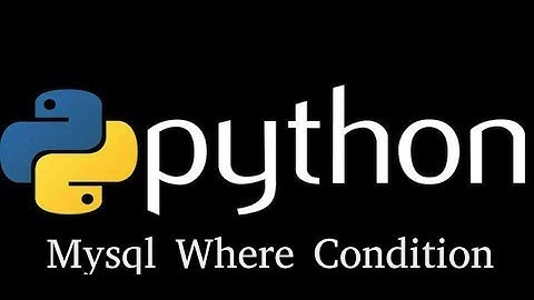 Python with Mysql tutorial -  Where Condition