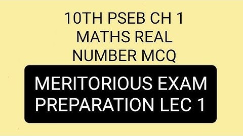 10TH PSEB CH 1 MATHS REAL NUMBERS MCQ MERITORIOUS EXAM PREPARATION LEC 1 EXAM 29 MAY