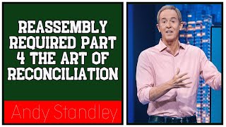 God Bless - Reassembly Required Part 4 The Art of Reconciliation | ANDY STANLEY 2023