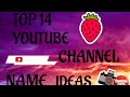 TOP 14 YOUTUBE CHANNEL NAME IDEAS FOR YOUR CHANNEL!!!! (part 1 )
