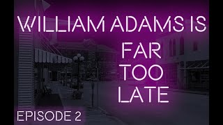 Far Too Late Episode 2