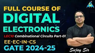 Lec10 Combinational circuits Part01 | Full Course | Digital Electronics | GATE 2024-25 | EE/EC/IN/CS