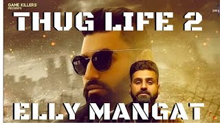 Thug Life 2 ( Yea Babby) I Elly Mangat | Game Changerz | Latest Punjabi Songs 2017 I Game Killerz