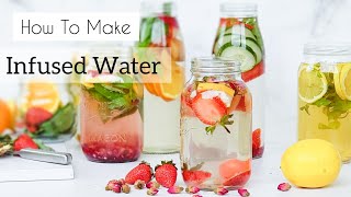 HOW TO MAKE INFUSED WATER | DETOX WATER | 3 unique combinations | endless possibilities