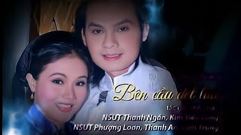 Trích Đoạn Cải Lương Bên Cầu Dệt Lụa Kim Tiểu Long Thanh Ngân