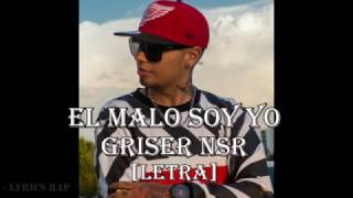 [LETRA] EL MALO SOY YO - GRISER NSR