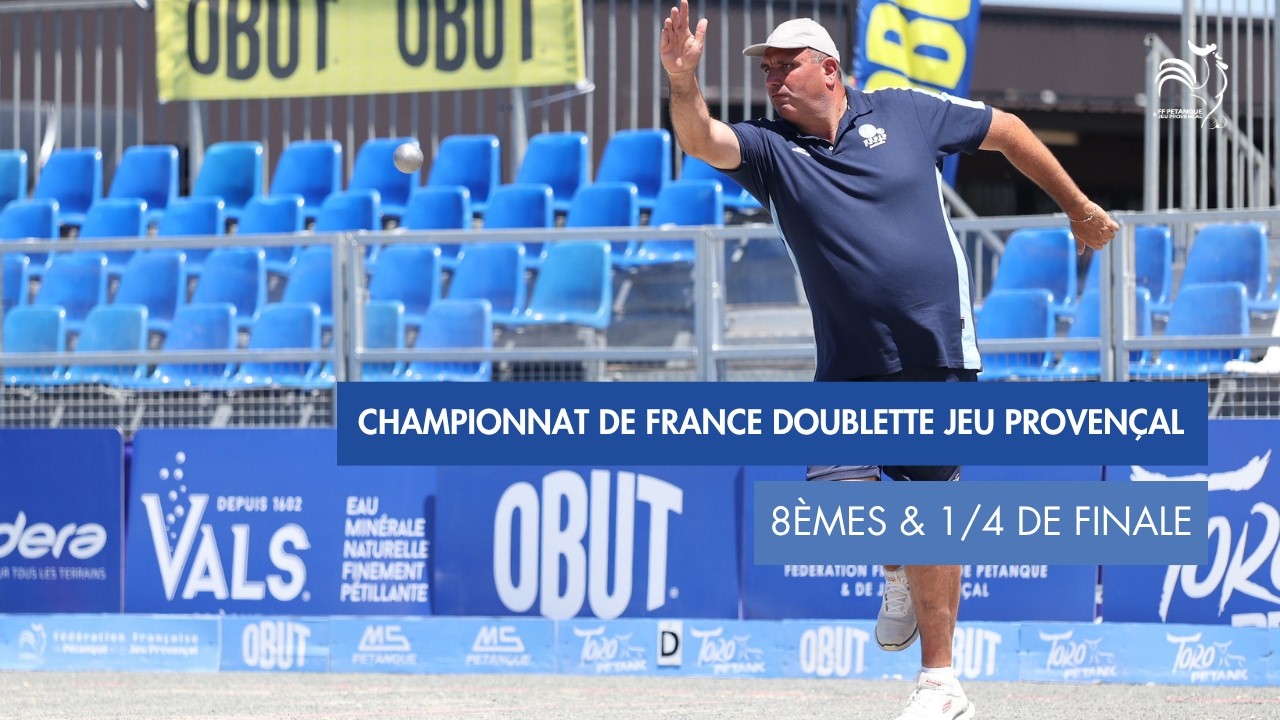 Miniature : Championnat de France Doublette Jeu Provençal - 8èmes & 1/4 de finale