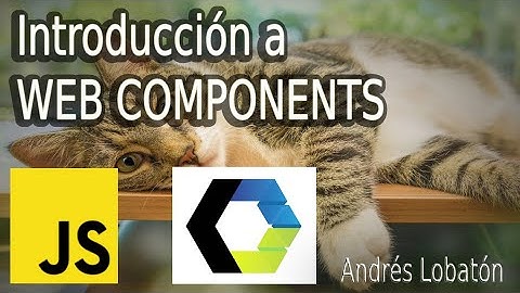 Introducción a WEB COMPONENTS sin Frameworks (nativo del navegador) - 2020