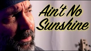 Ain't No Sunshine - Cover-