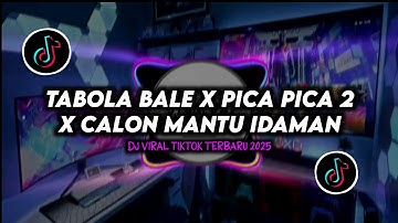 DJ Tabola Bale x Pica Pica 2 x Calon Mantu Idaman Remix Viral TikTok Terbaru 2025 Full Bass