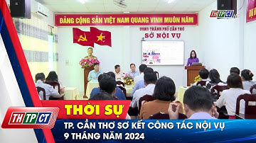 TP. Cần Thơ sơ kết công tác nội vụ 9 tháng năm 2024 | Cần Thơ TV