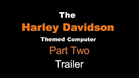 Trailer for part two of the custom Harley Davidson themed PC build.
