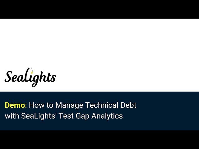 Demo: How to Manage Technical Debt with SeaLights' Test Gap Analytics