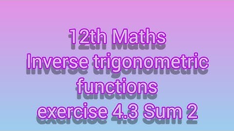 12th Maths Inverse trigonometric functions exercise 4.3 Sum 2