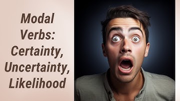 Master Modal Verbs: Expressing Certainty, Uncertainty, and Likelihood
