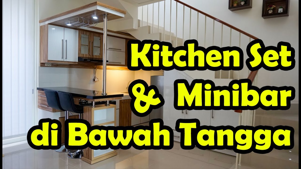 Kitchen Set Dan Minibar Di Bawah Tangga Maksimalkan Fungsi Ruang YouTube