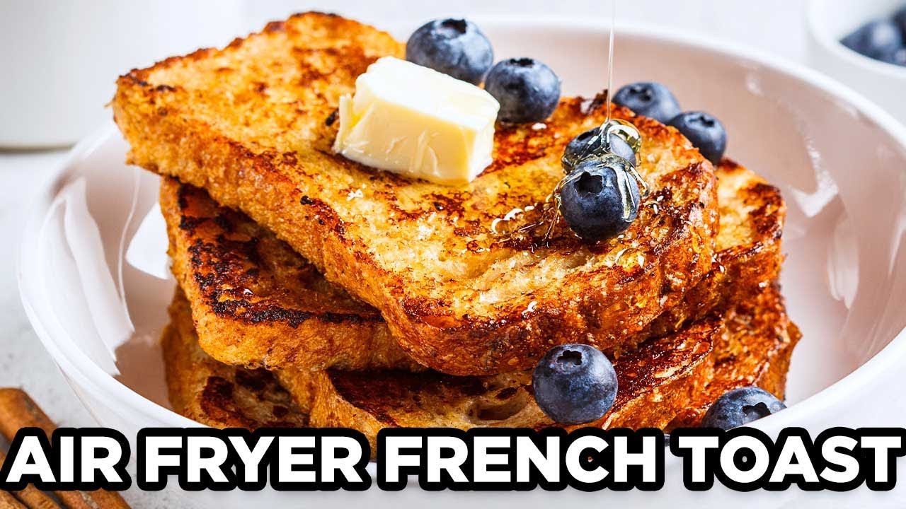 The Best Air Fryer French Toast Recipe