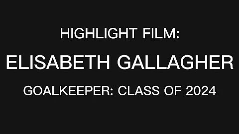 Highlight Film: Elisabeth Gallagher 2024 Goalkeeper