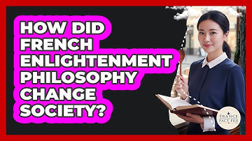 How Did French Enlightenment Philosophy Change Society?