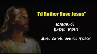"I'd Rather Have Jesus" Karaoke w Lyrics (Girls Key) chords
