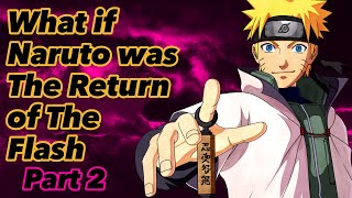 What If Naruto Was The Return Of The Flash Part 2