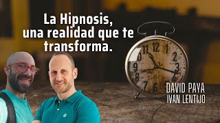 La Hipnosis, una realidad que te transforma, con Ivan Lentijo