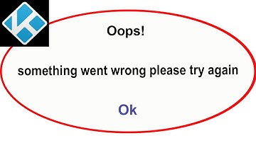 Fix Kodi App Oops Something Went Wrong Error | Fix Kodi  went wrong error |PSA 24