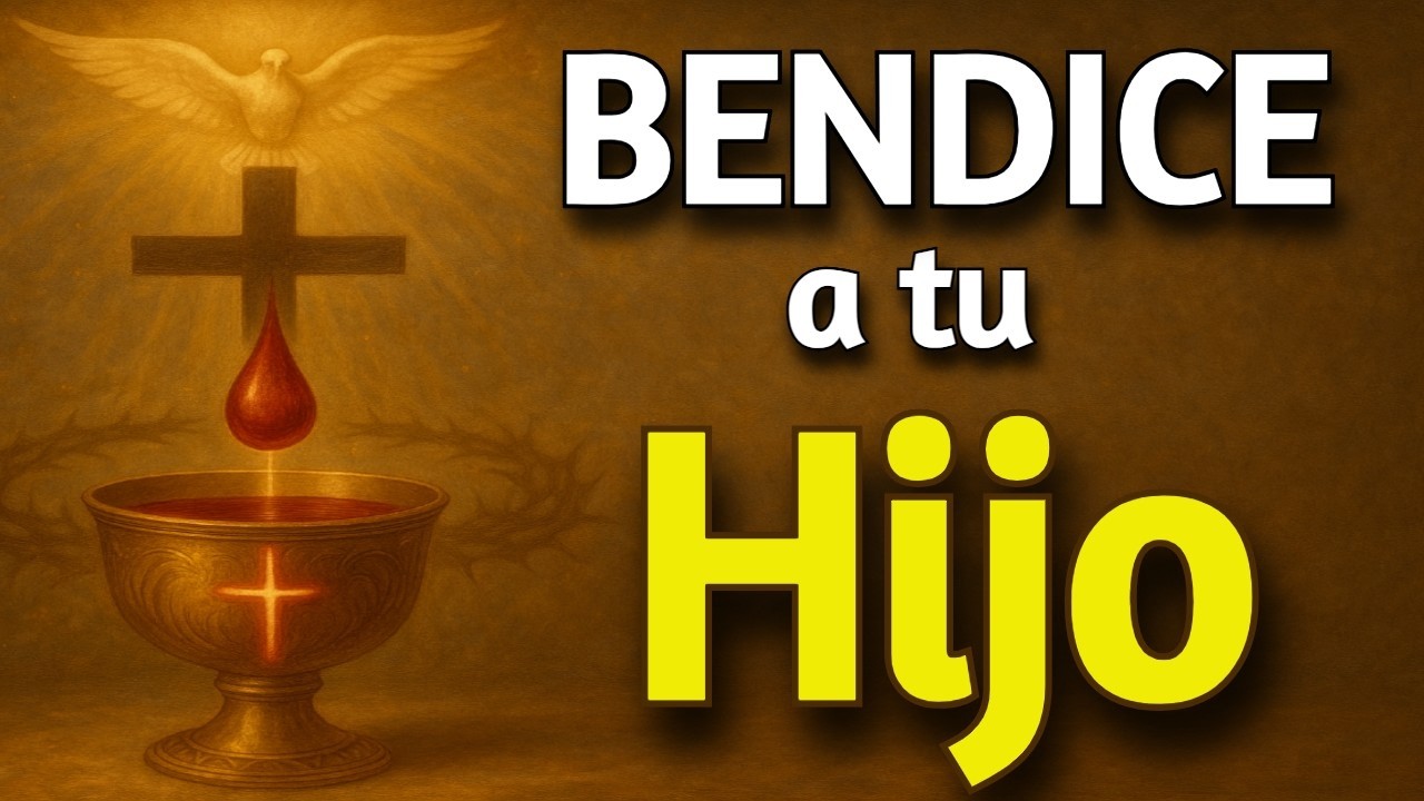 ¡BENDICE A TU HIJO CON LA SANGRE DE CRISTO! 🙏🔥