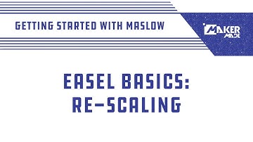 Easel by Inventables for Maslow CNC Lesson 3: Re-Scaling
